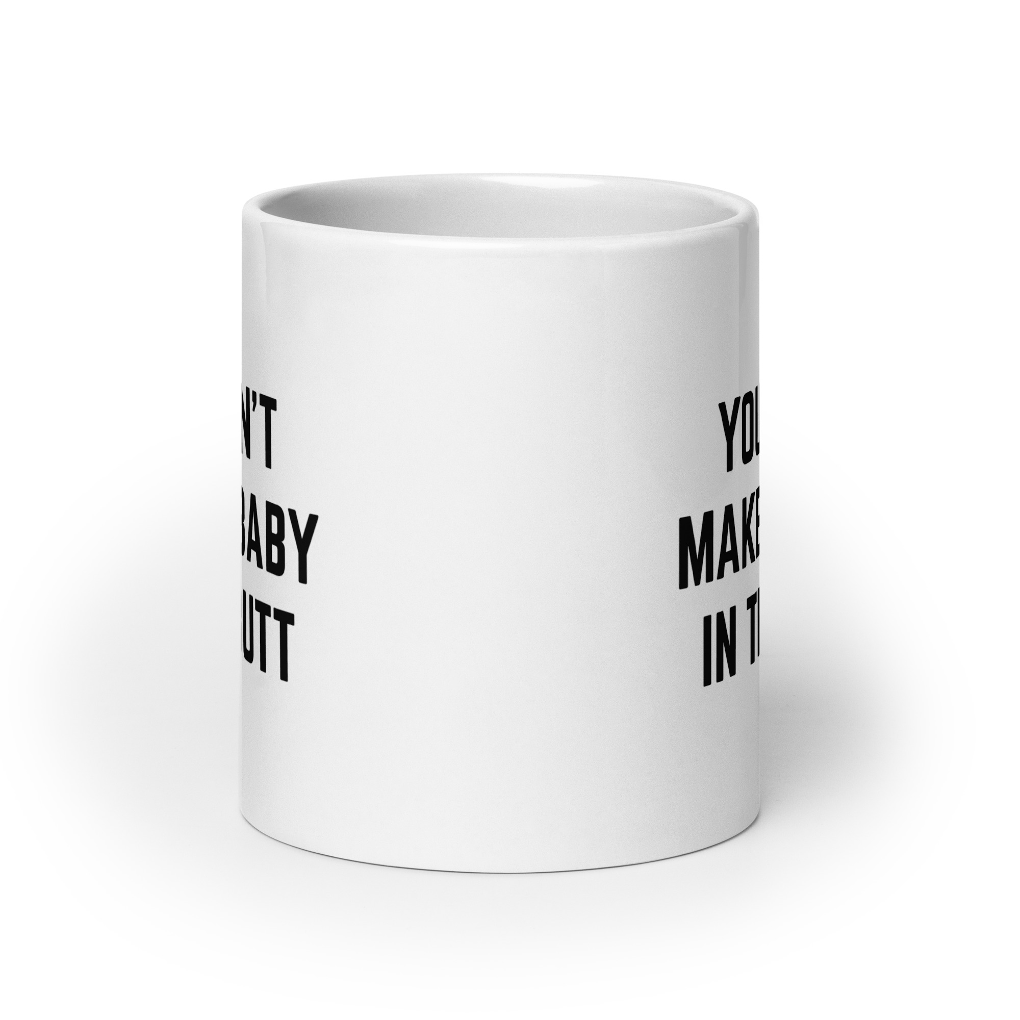 You Can’t Make A Baby In The Butt coffee mug - Image 9