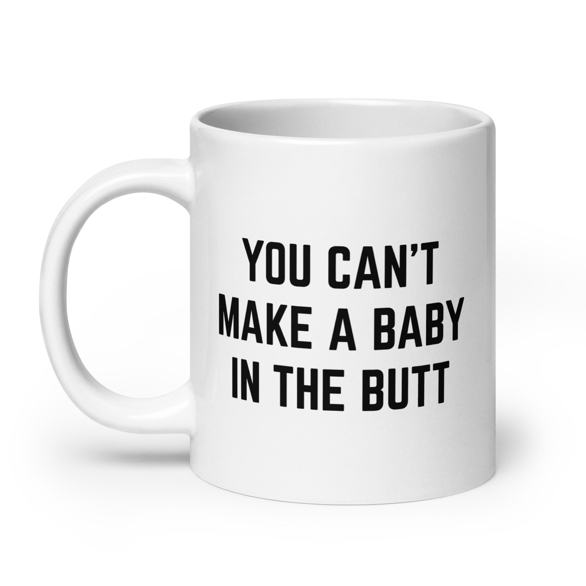 You Can’t Make A Baby In The Butt coffee mug - Image 8