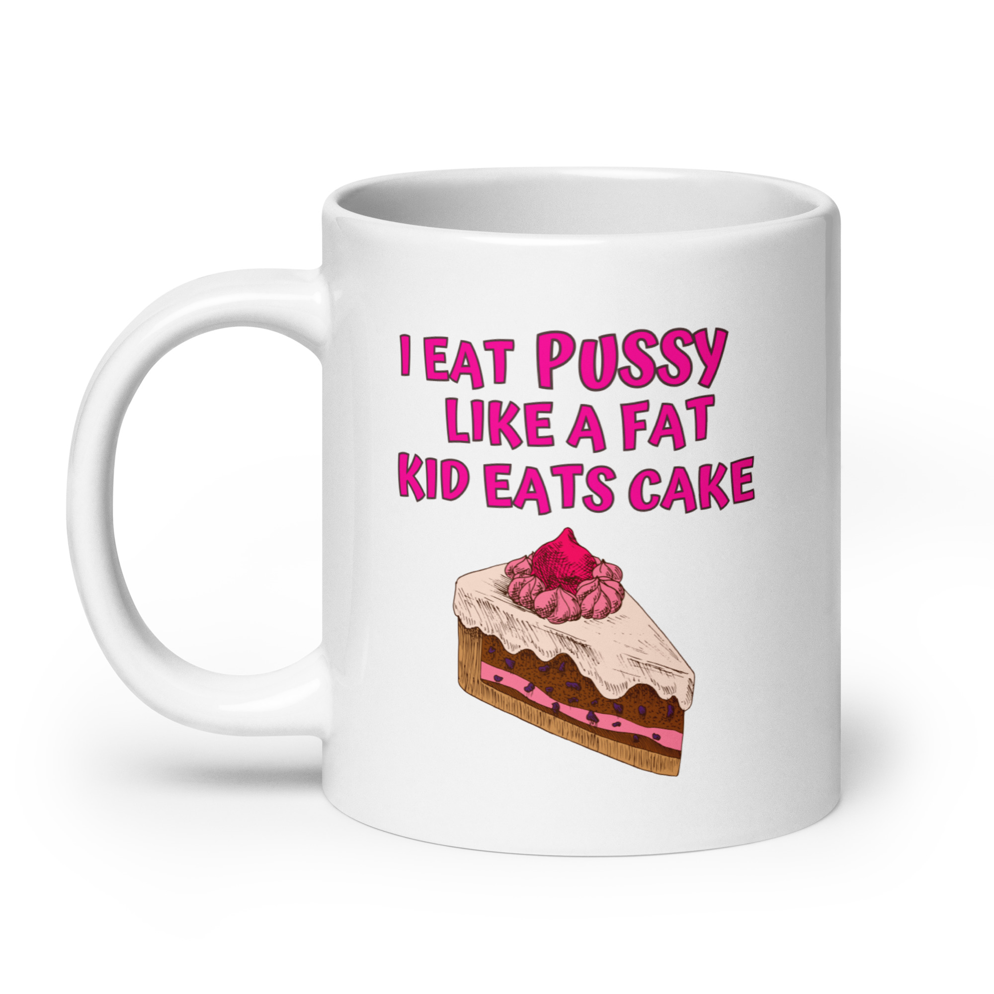 I Eat Pussy Like a Fat Kid Eats Cake - Cherry Cake coffee mug - Image 8