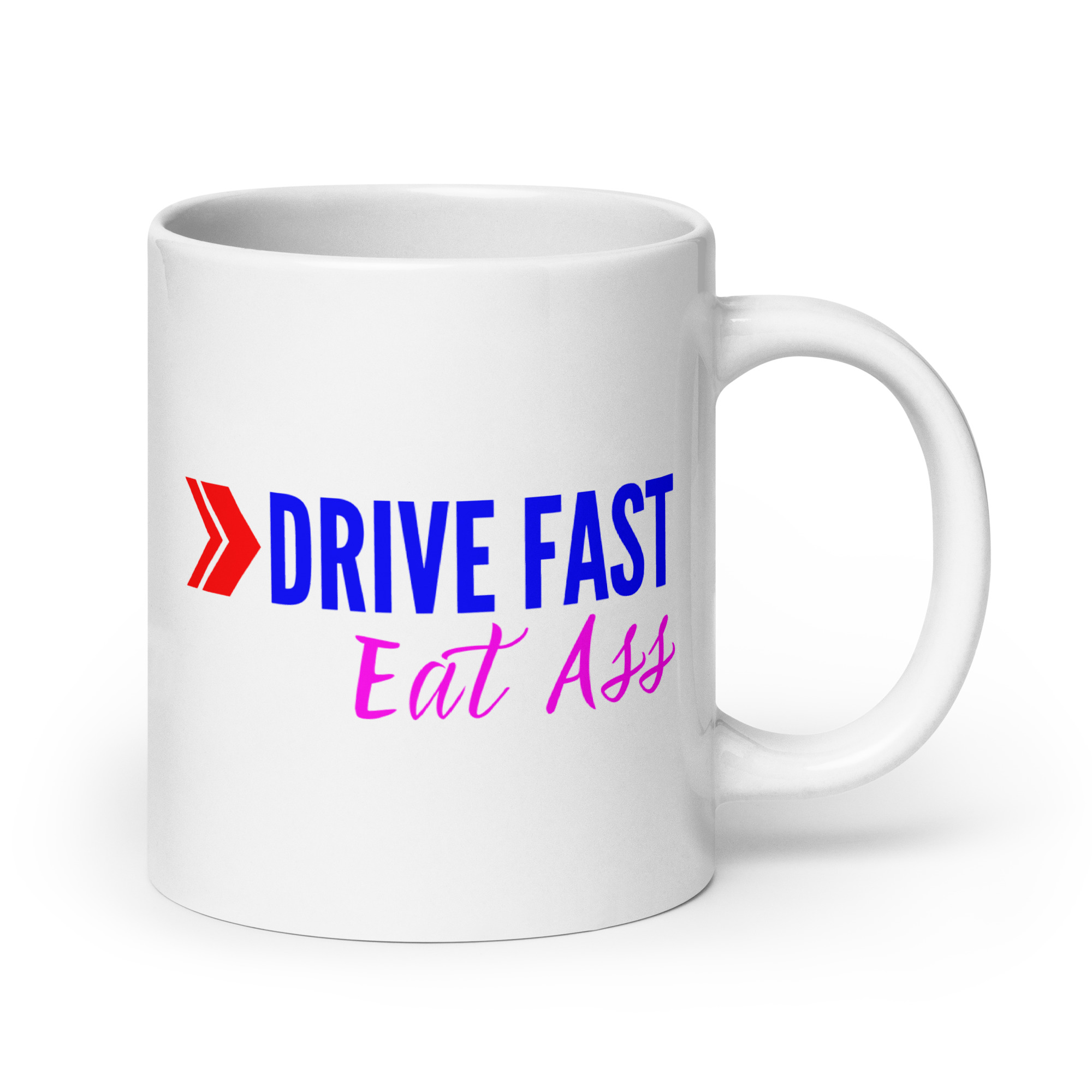 DRIVE FAST Eat Ass coffee mug