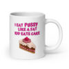 I Eat Pussy Like a Fat Kid Eats Cake - Cherry Cake coffee mug