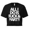 ALL I DO IS FUCK & PARTY (White letters version) Women’s crop top