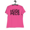 Look At These HUGE PECS (in black letters) Women's T-Shirt