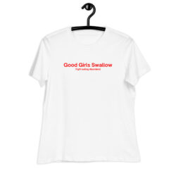 Good Girls Swallow (Fight Eating Disorders) Women's T-Shirt