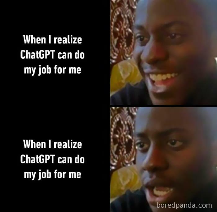 When I realize ChatGPT can do my job for me
