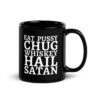 Eat Pussy Chug Whiskey Hail Satan Black Coffee Mug