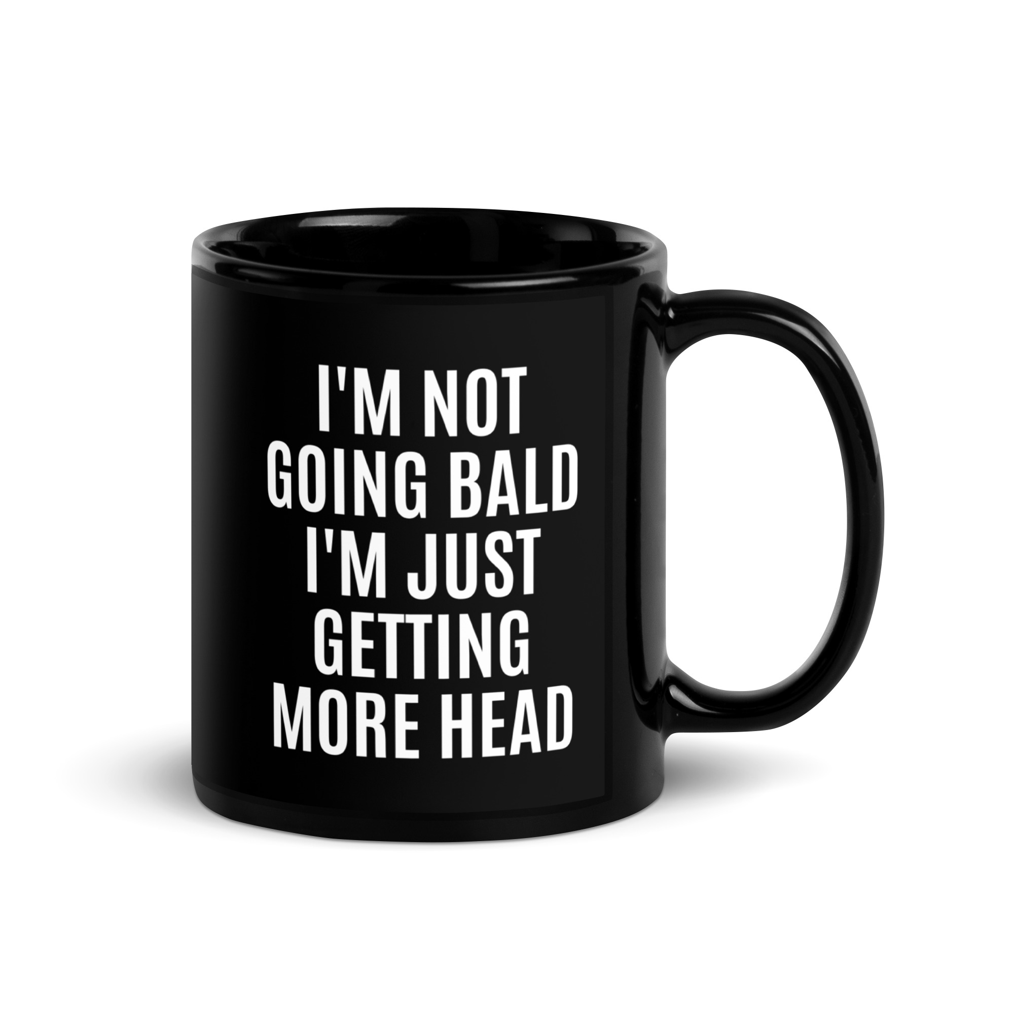 I'M NOT GOING BALD I'M JUST GETTING MORE HEAD Black Coffee Mug