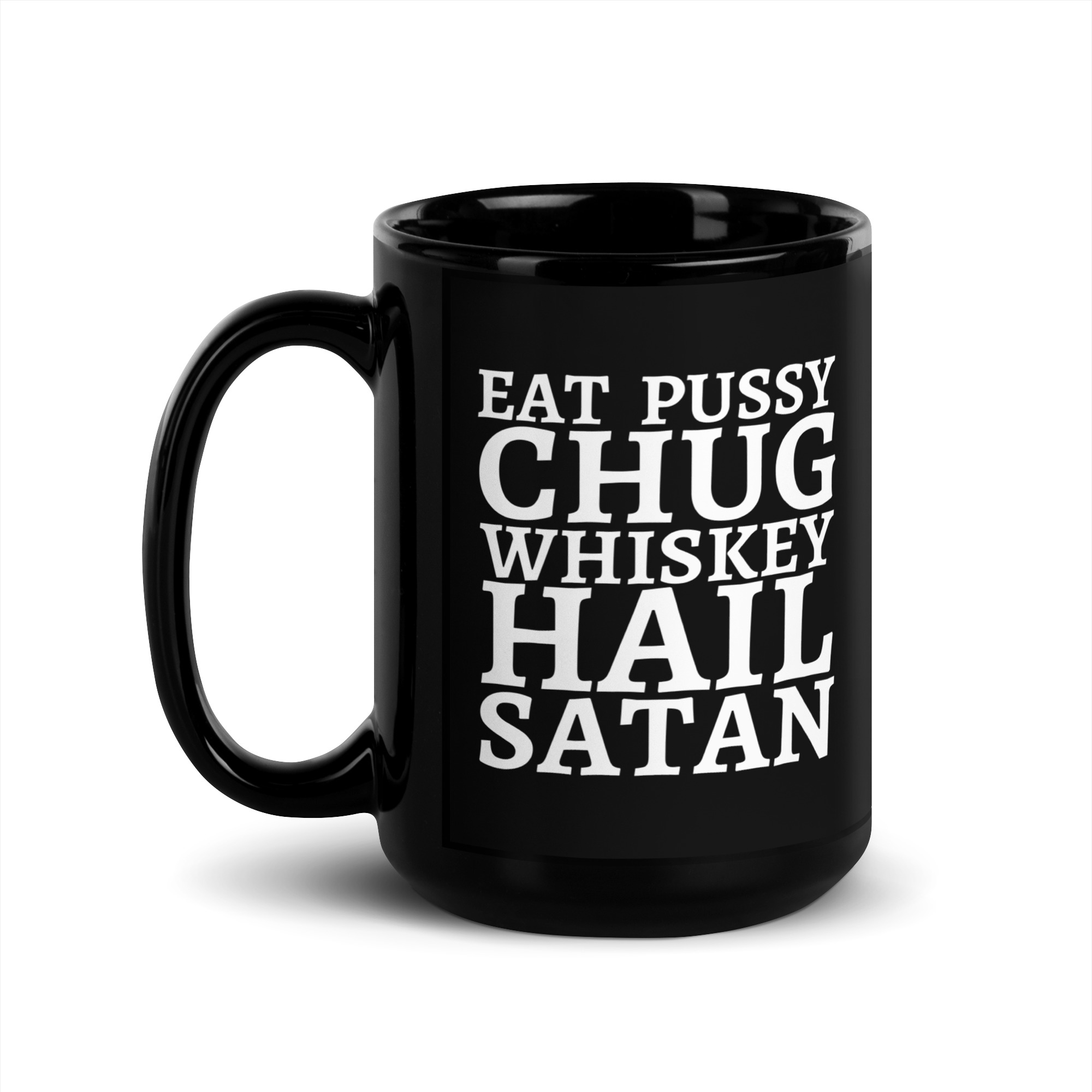 Eat Pussy Chug Whiskey Hail Satan Black Coffee Mug - Image 4