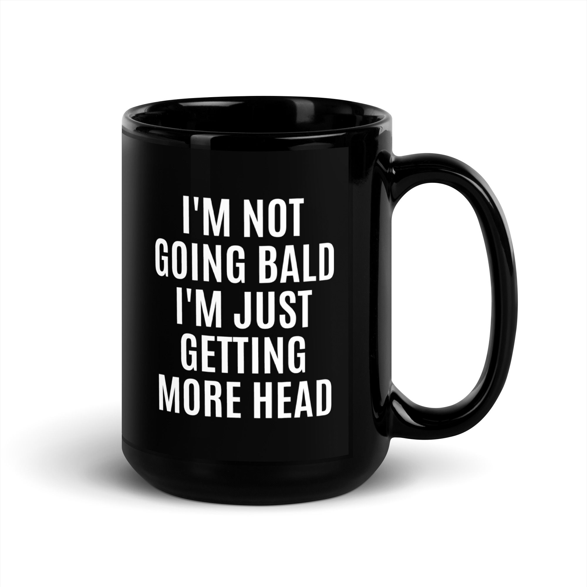 I'M NOT GOING BALD I'M JUST GETTING MORE HEAD Black Coffee Mug - Image 5