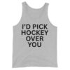I'd Pick Hockey Over You Tank Top