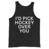 I'd Pick Hockey Over You Tank Top