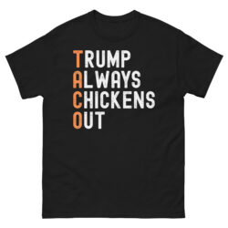 TRUMP ALWAYS CHICKENS OUT T-Shirt