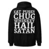 Eat Pussy Chug Whiskey Hail Satan Hoodie (FRONT + Large BACK Designs)