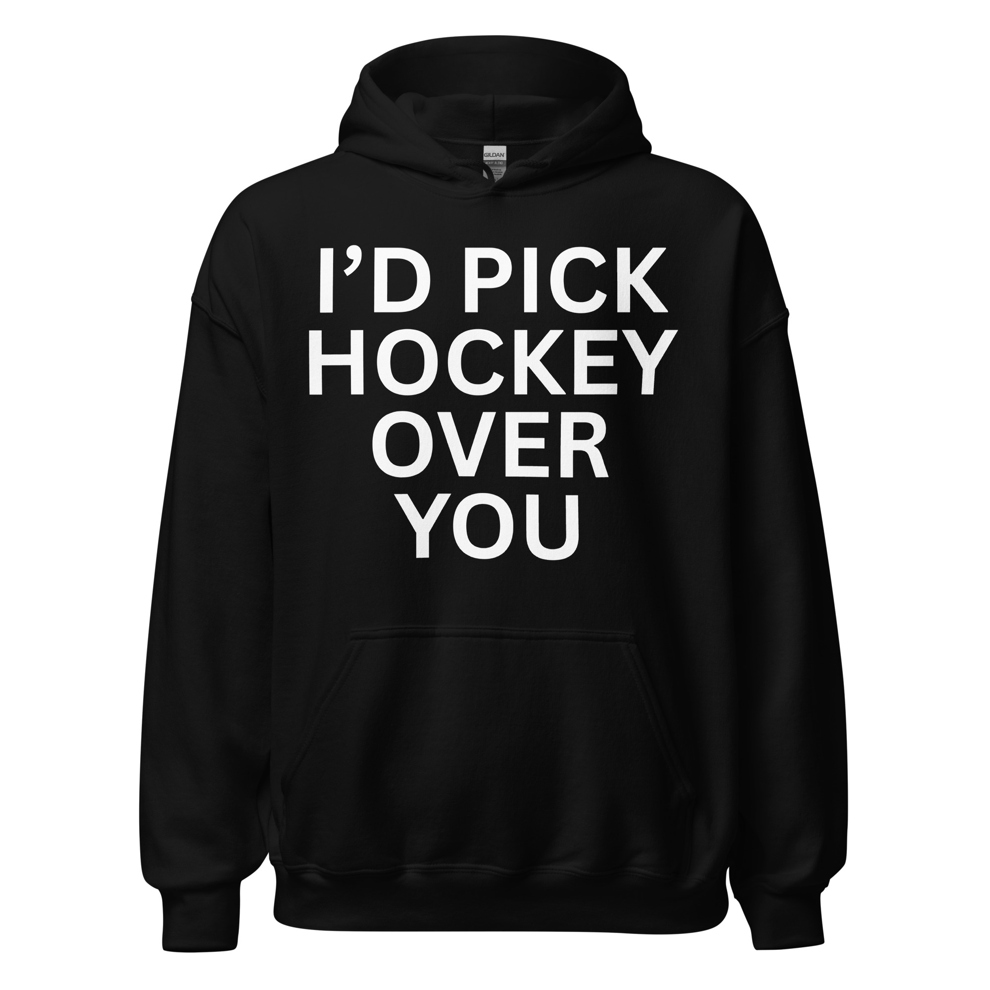I'd Pick Hockey Over You Hoodie