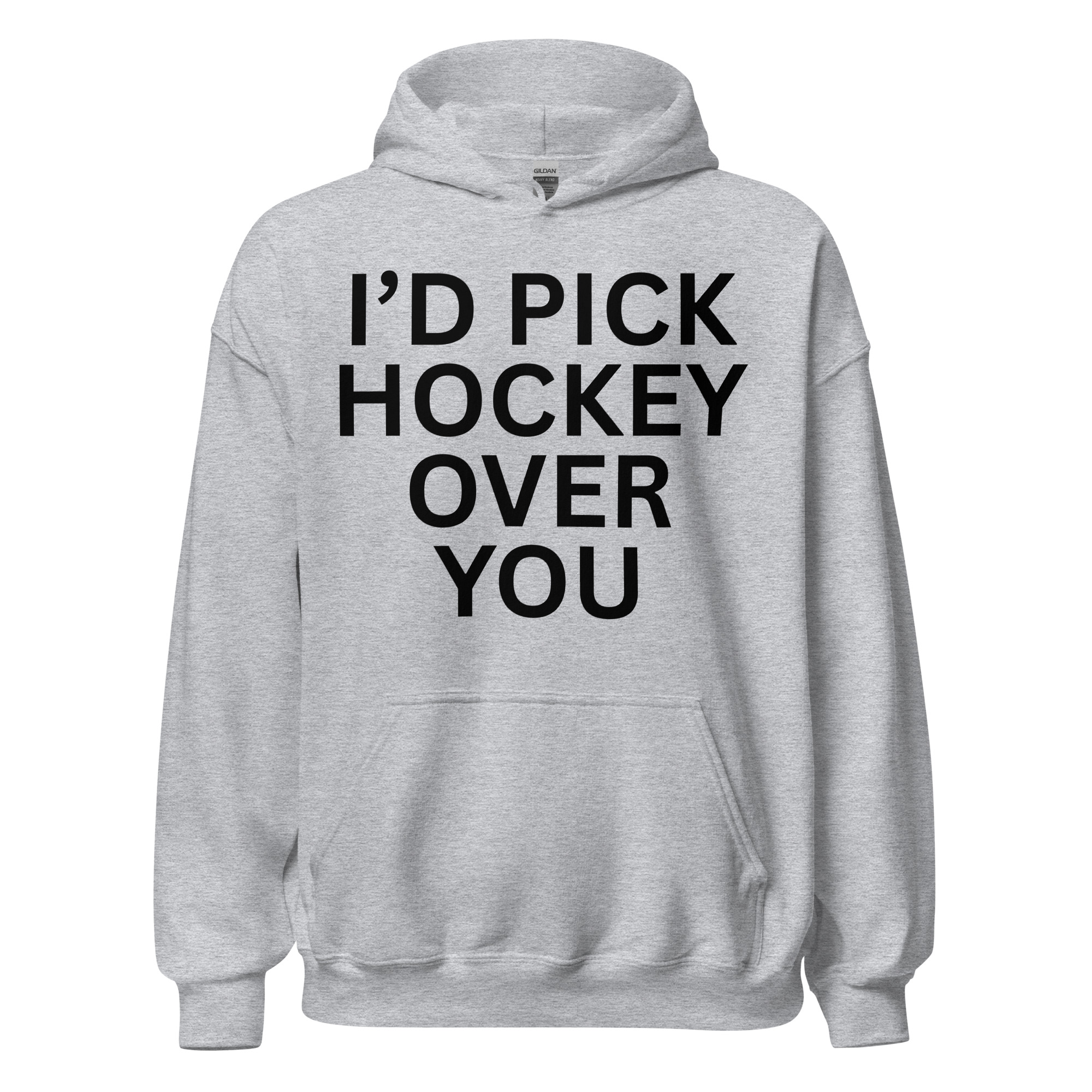 I'd Pick Hockey Over You Hoodie