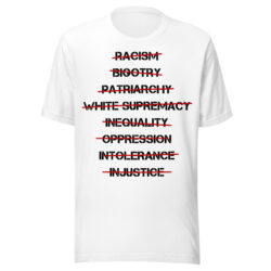 Anti Racism, Anti Bigotry, Anti Patriarchy T-Shirt