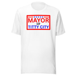 MAYOR of TITTY CITY T-Shirt