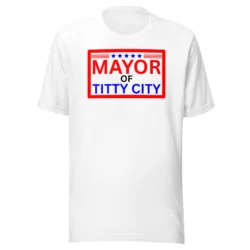 MAYOR of TITTY CITY T-Shirt