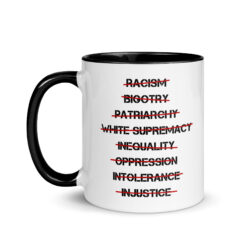 Anti Racism, Anti Bigotry, Anti Patriarchy Mug with Color Inside