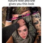 Five minutes into your nature hike and she gives you this look