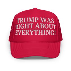 TRUMP WAS RIGHT ABOUT EVERYTHING Trucker Hat (Embroidered)
