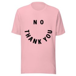 ‘No Thank You’ Smiles and Eyes Shirt