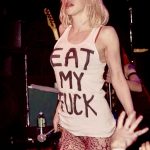 Eat My Fuck courtney love shirt
