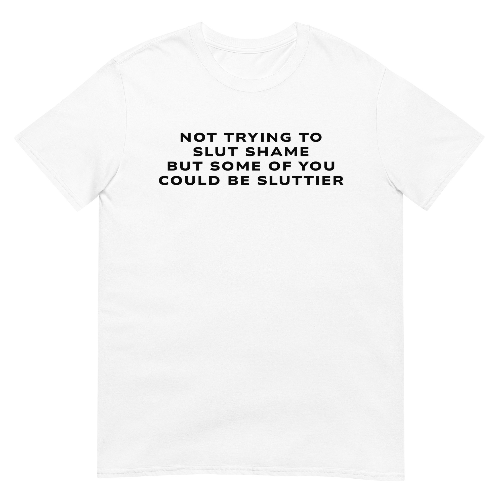 Not Trying To Slut Shame But Some Of You Could Be Sluttier T-Shirt - Image 2