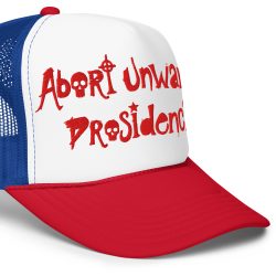 Alternative view of Abort Unwanted Presidencies trucker hat (Embroidered)