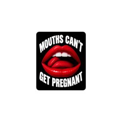 Alternative view of Mouths Can’t Get Pregnant sticker