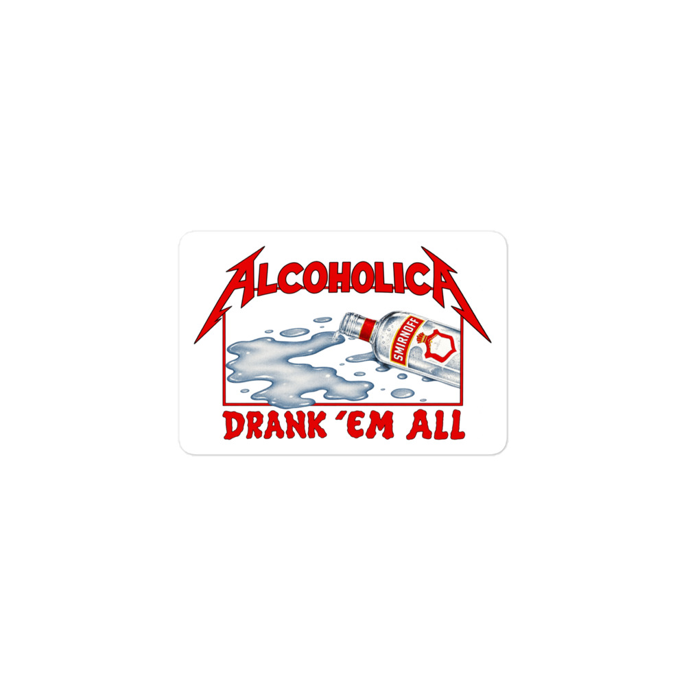 AlcoholicA Drank’ Em All sticker | James Hetfield / MetallicA - Image 2
