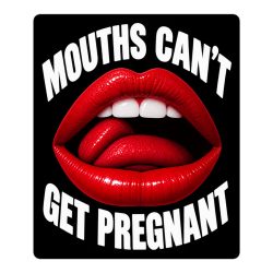 Mouths Can’t Get Pregnant sticker