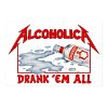 AlcoholicA Drank’ Em All sticker | James Hetfield / MetallicA