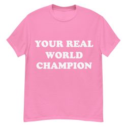 Your Real World Champion T-Shirt - Image 10