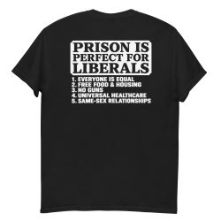 Prison Is Perfect For Liberals T-Shirt (BACK) - Image 3