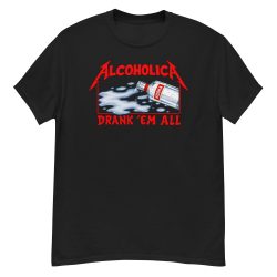 AlcoholicA Drank' Em All T-Shirt as worn by James Hetfield of MetallicA - Image 4