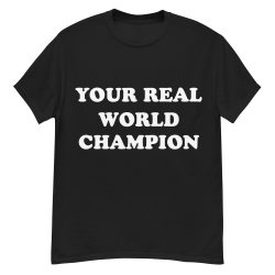 Your Real World Champion T-Shirt - Image 4
