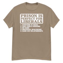 Prison Is Perfect For Liberals T-Shirt - Image 8