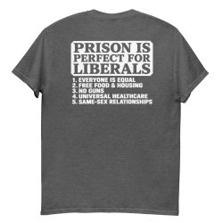 Prison Is Perfect For Liberals T-Shirt (BACK) - Image 5