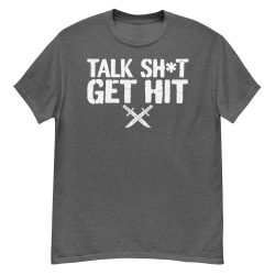 Talk Shit Get Hit T-Shirt - Image 5