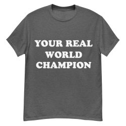 Your Real World Champion T-Shirt - Image 6