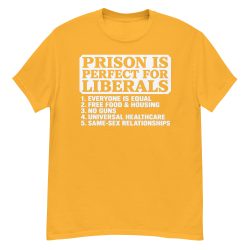 Prison Is Perfect For Liberals T-Shirt - Image 10