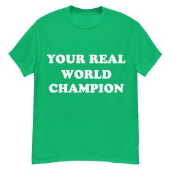 Your Real World Champion T-Shirt - Image 9