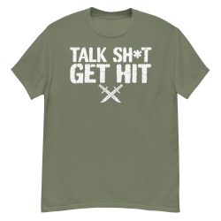 Talk Shit Get Hit T-Shirt - Image 6