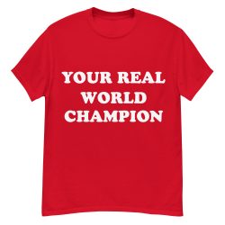 Your Real World Champion T-Shirt