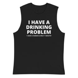 I Have a Drinking Problem Sleeveless Shirt as worn by MetallicA