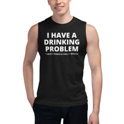 Alternative view of I Have a Drinking Problem Sleeveless Shirt as worn by MetallicA